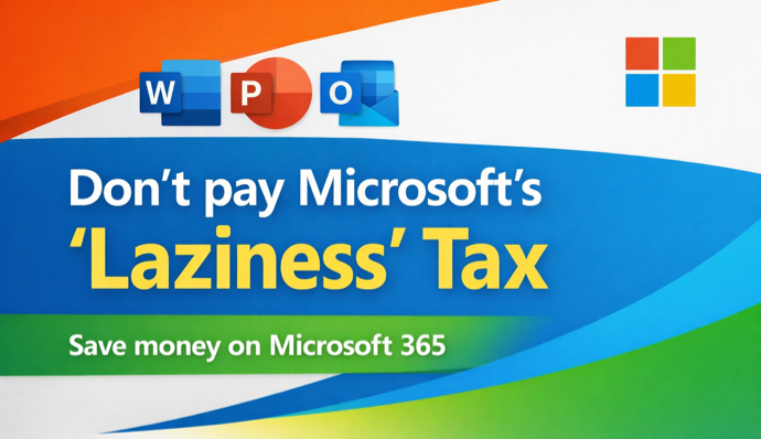Microsoft 365’s “Laziness Tax”: How Convenience Is Costing You More