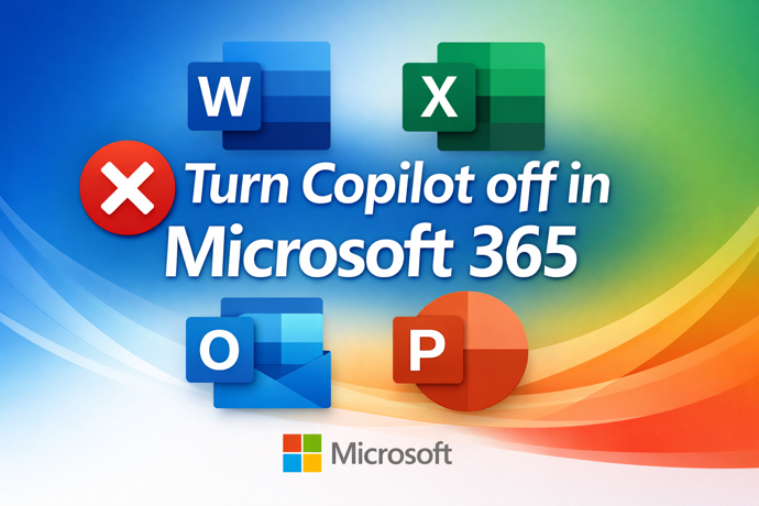 Turn Copilot Off in Microsoft 365: How to Guide for Word, Excel, PowerPoint & Outlook