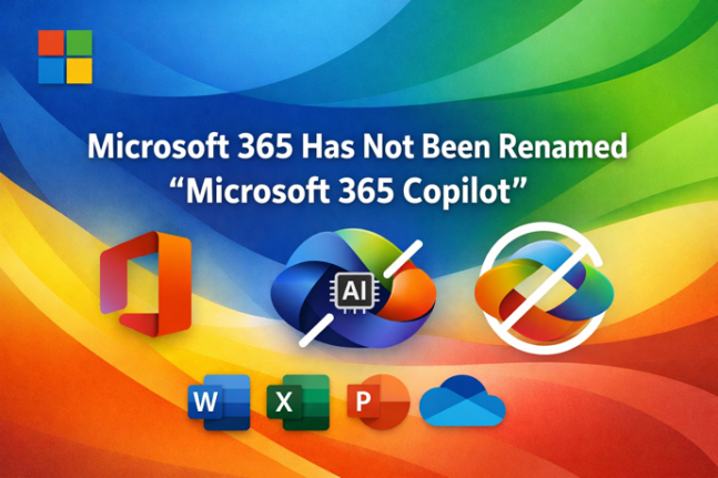Microsoft 365 has NOT been renamed “Microsoft 365 Copilot”